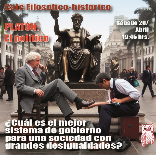 Café 1107, 20 de abril 2024. Café Filosófico-Histórico: Platón. El político: ¿Cuál es el mejor sistema de gobierno para una sociedad con grandes desigualdades?