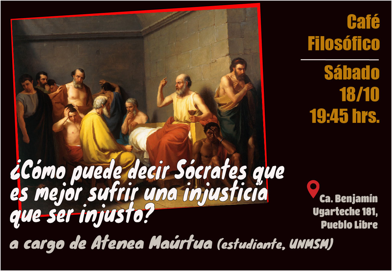 Café 1169- 18 octubre 2025 ¿CÓMO PUEDE DECIR SÓCRATES QUE ES MEJOR SUFRIR UNA INJUSTICIA QUE SER INJUSTO? a cargo de Atenea Maúrtua [estudiante, UNMSM]