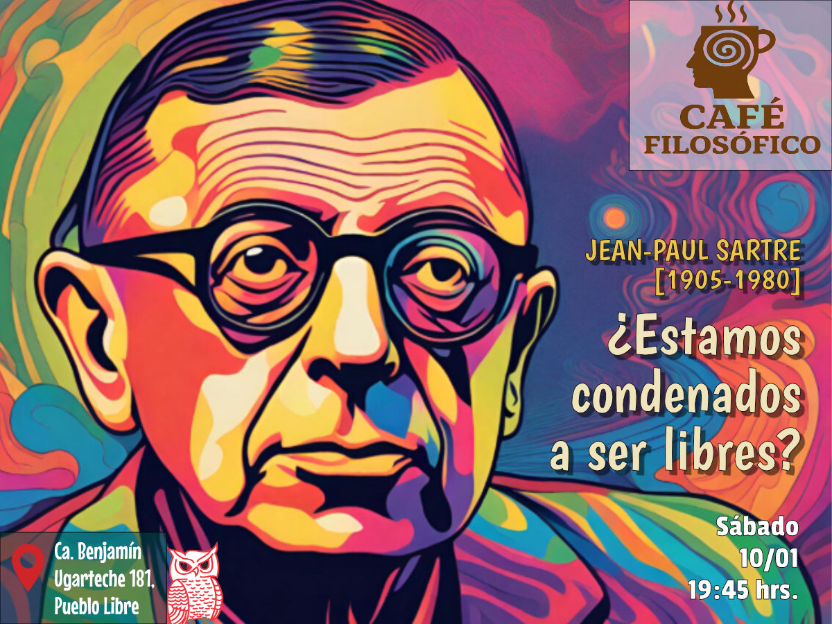 Café 1177, 10 de enero 2026. Café Filosófico-Histórico. Filosofía S. XX: JEAN-PAUL SARTRE [1905‑1980]: ¿Estamos condenados a ser libres?