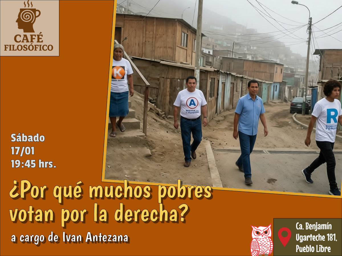 Café 1178, 17 de enero 2026. Café Filosófico Clásico: ¿Por qué muchos pobres votan por la derecha? A cargo de Iván Antezana