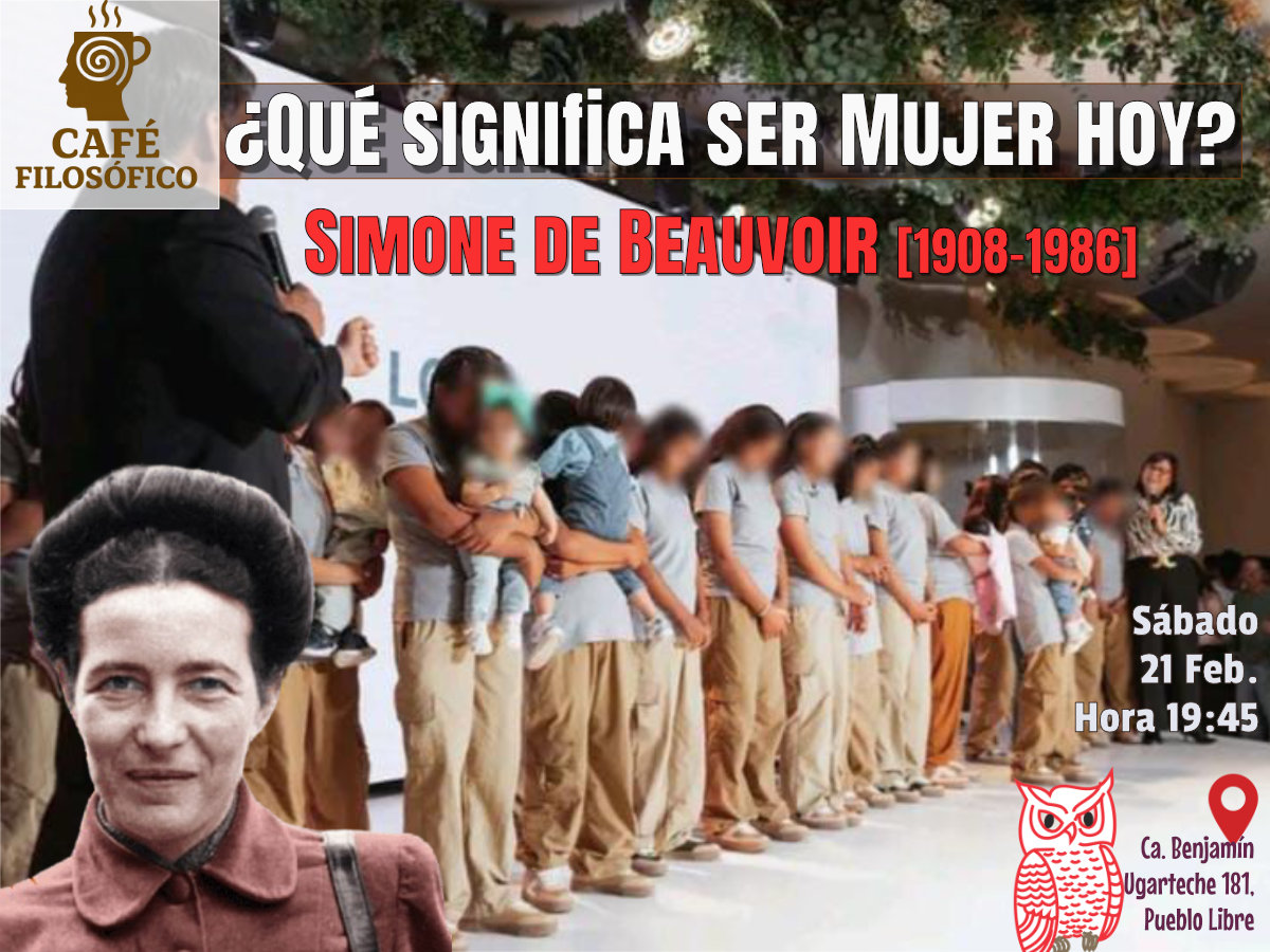 Café 1183, 21 Feb. 2026. Café Filosófico-Histórico. Filosofía S. XX: Simone de Beauvoir [1908-1986] ¿Qué significa ser Mujer hoy?